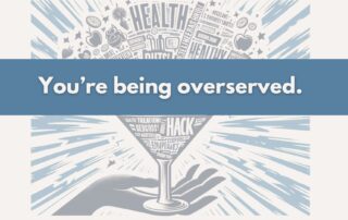 You're being overserved